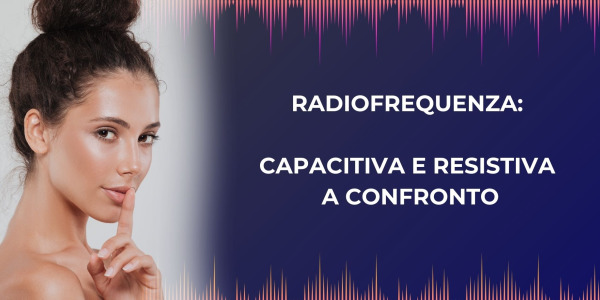 RADIOFREQUENZA CAPACITIVA E RESISTIVA A CONFRONTO
